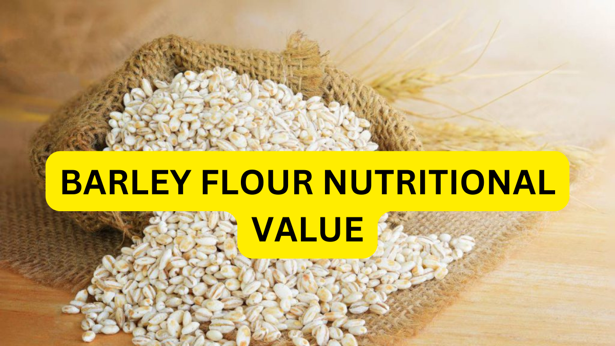 barley flour nutritional value per 100g